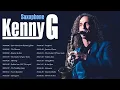 Download Lagu Best of Kenny G Love Songs - Kenny G Greatest Hits Collection