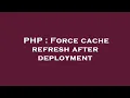 PHP Force cache refresh after deployment