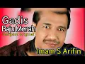 Download Lagu IMAM S ARIFIN/GADIS BAJU MERAH/DANGDUT TOP ORIGINAL