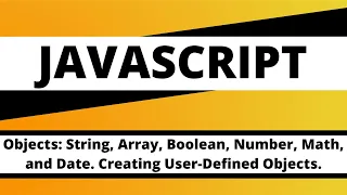 JAVASCRIPT Objects String Array Boolean Number Math and Date Creating User-Defined Objects
