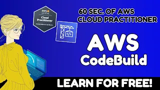 What is AWS CodeBuild AWS Cloud Practitioner CLF-C02