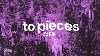 CIElll - To Pieces (Official Audio)