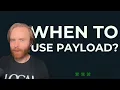 When You SHOULD Use Payload and When You Shouldn t