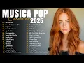 Lagu Musicas Internacionais Mais Tocadas 2025 💗Top 100 Acustico Músicas Internacionais Pop 💗