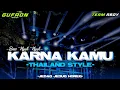 Download Lagu DJ KARENA KAMU VIBES KARNAVAL X THAILAND STYLE BASS NGUK NGUK •GUFRON RMX•