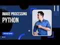 Image Processing Python Libraries Used in Machine Learning Hindi