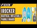 iROCKER Nautical Inflatable Paddle Board Review