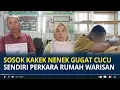 Download Lagu Sosok Kadi dan Marti, Kakek Nenek Gugat Cucu Sendiri Perkara Rumah Warisan Ayah