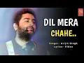 Download Lagu Dil Mera Chahe,Yuhi nhi tujhpe Dil ye Fida Hai (Lyrics) | Arijit Singh | Manish Sharma