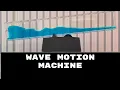 My new WAVE MOTION Machine
