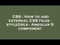 CSS How to add external CSS files - styleUrls