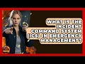 What Is The Incident Command System ICS In Emergency Management - Man vs Disaster