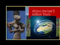 Africa the last 5 million Years