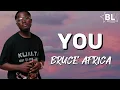 Bruce Africa - You (Lyrics) ikishindikana basi nitumie video zako za snapchat you know i like that