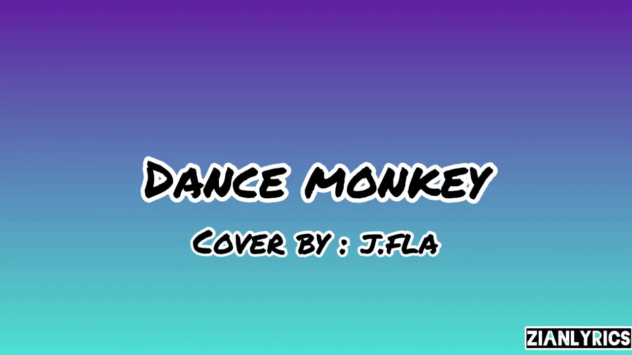 Tones And I - Dance Monkey (cover by J.Fla) Lyrics Tones And I - Dance Monkey (cover by J.Fla) Lyrics