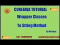 Core java Tutorial Wrapper Classes -4 To String Method BY Ratan Sir
