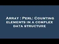 Array Perl Counting elements in a complex data structure