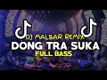 DJ DONG TRA SUKA FULL BASS VIRAL TIK-TOK DJ MALBAR REMIX BASSGANGGA NEW 2024