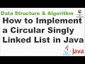 How to Implement a Circular Singly Linked List in Java Data Structure and Algorithm