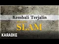 Download Lagu Slam - Kembali Terjalin Karaoke