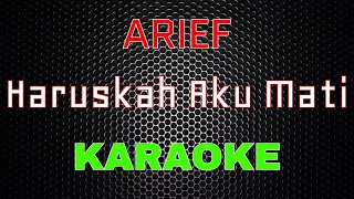arief haruskah aku mati karaoke lmusical