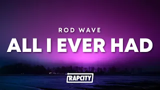 Rod Wave - All I Ever Had (Lyrics)