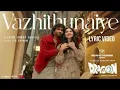 Vazhithunaiye Video Song | Dragon | Pradeep Ranganathan, Kayadu | Ashwath Marimuthu | Leon James