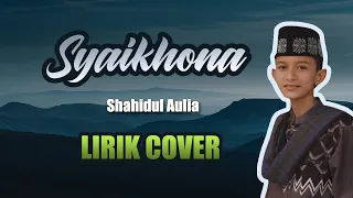 Download SYAIKHONA | SHAHIDUL AULIA | LIRIK COVER MP3