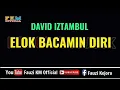 Download Lagu David Iztambul  - Elok Bacamin Diri ( KARAOKE )