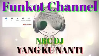 Download YANG KU NANTI ENDRO CHAN NRC DJ SINGLE FUNKOT MP3