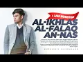 Download Lagu 1JAM NONSTOP! Quran Surat Al-Ikhlas | Al-Falaq | An-Nas - الإخلاص | الفلق | الناس | MuzammilHb