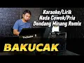 Download Lagu BAKUCAK ( WAWA NAELA ) DENDANG MINANG - KARAOKE/LIRIK NADA COWOK/PRIA || FADLI VADDERO