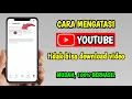 Download Lagu Cara Mengatasi Youtube Tidak Bisa Download Video
