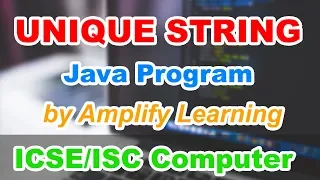 Unique String in Java Program ICSE ISC Computer