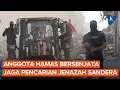 Pencarian Jenazah Sandera Israel, Anggota Hamas Bersenjata Jaga Ketat