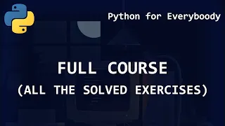 Python For Everybody All the Solved Exercises - Coursera edX Full Course