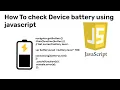 How to Get Battery Percentage of Your Device Using JavaScript JavaScript Tricks Web Developer
