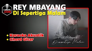 Download KARAOKE AKUSTIK..!!! Rey Mbayang - Di Sepertiga Malam | Chord Gitar (Labusel) MP3