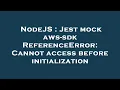 NodeJS Jest mock aws-sdk ReferenceError Cannot access before initialization