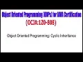 OCJA 1Z0 - 808 Object Oriented Programming Cyclic Inheritance