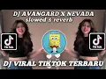 Download Lagu DJ AVANGARD X NEVADA SLOWED \u0026 REVERB || DJ VIRAL TIKTOK YG KALIAN CARI