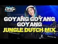 Download Lagu GOYANG GOYANG GOYANG (JUNGLE DUTCH MIX)
