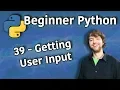 Beginner Python Tutorial 39 - Getting User Input