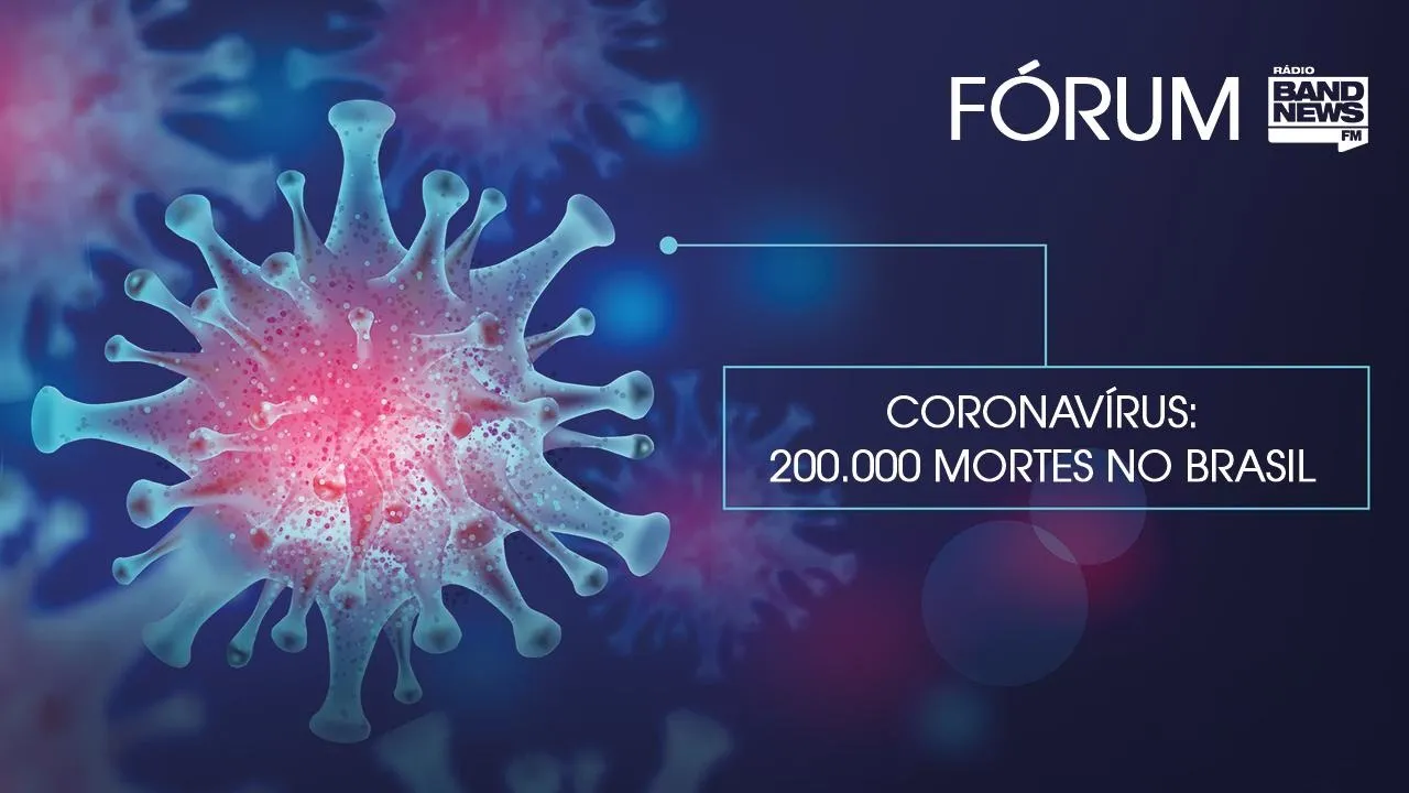 "FÓRUM BANDNEWS FM: CORONAVÍRUS, 200 MIL MORTES NO BRASIL" - 07/01/2021