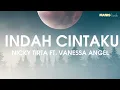 Nicky Tirta ft. Vanessa Angel - Indah Cintaku (Lirik)