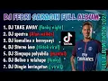 Download Lagu DJ TIKTOK VIRAL 2021 DJ TAKE AWAY FULL ALBUM REMIX FEBRI SARAGIH