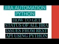 Jira Automation Using Python Get Status From All Jira Issues From Rest Api Using Python Tutorial 9