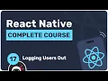 Complete React Native Tutorial - Logging Users Out