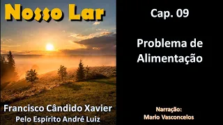 Nosso Lar - Chico Xavier - Cap. 09 - Problema de Alimentação - Audiolivro - Voz Humana