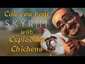 Can You Beat SKYRIM With EXPLODING CHICKENS
